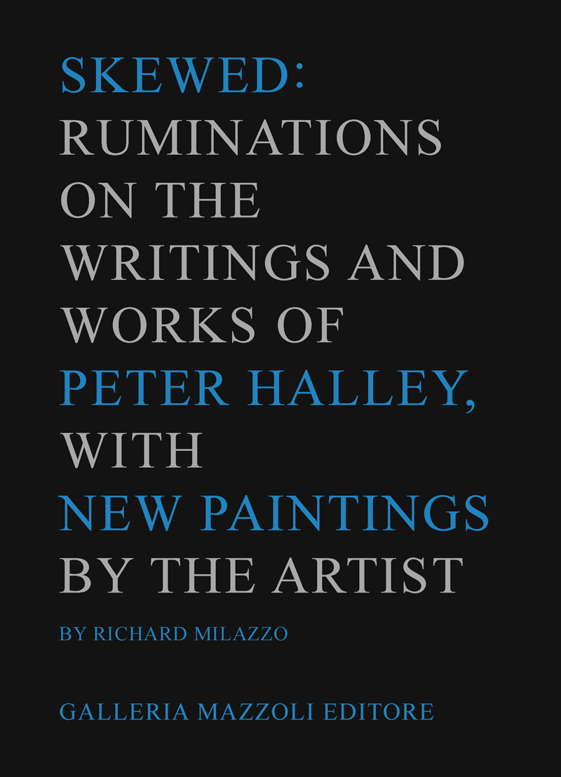 Skewed: Ruminations on the Writings and Works of Peter Halley
